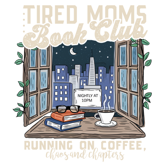 DTF TRANSFER TIRED MOMS BOOK CLUB