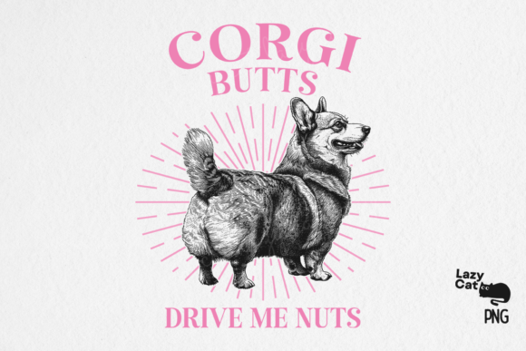 Corgi butts drive me nuts dtf TRANSFER