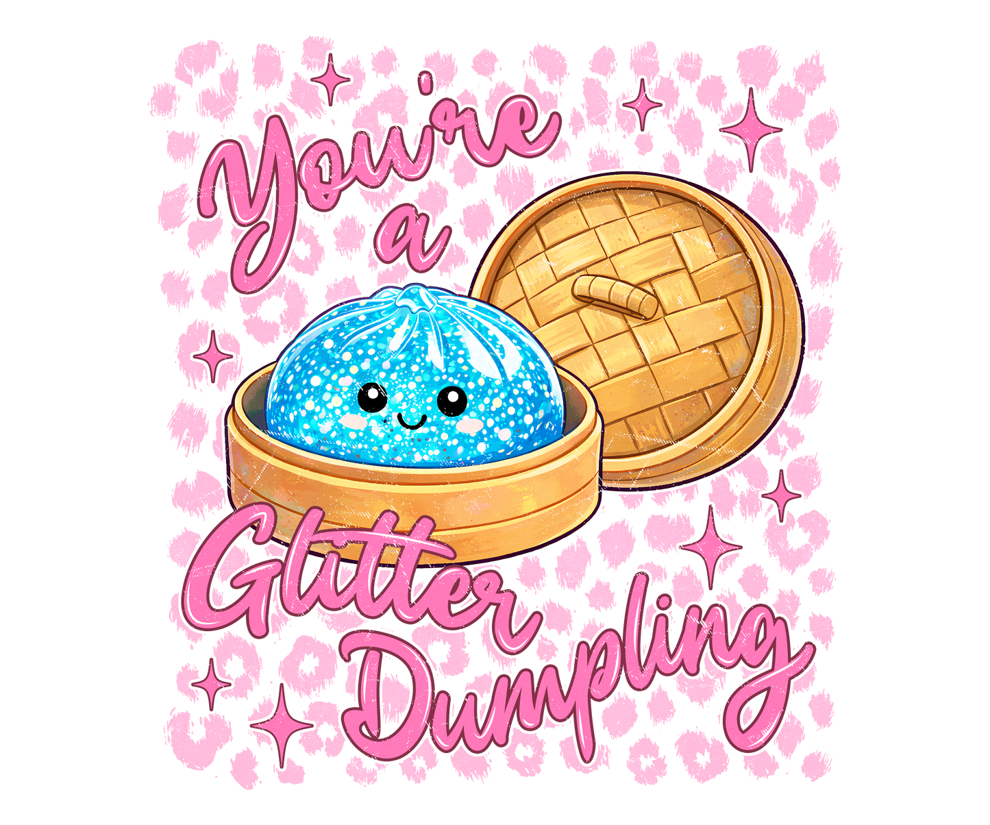 Your a glitter dumpling pink dtf transfer