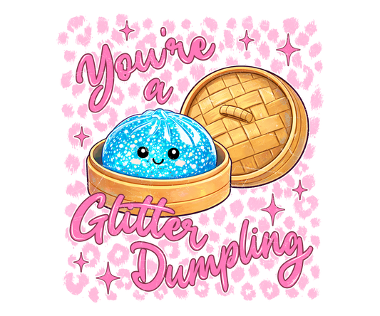 Your a glitter dumpling pink dtf transfer