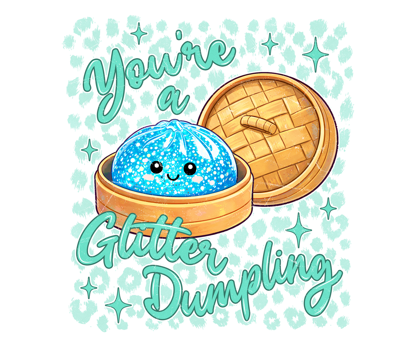 Your a glitter dumpling 💚 dtf transfer