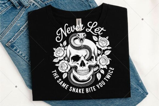 Never let the same snake bite you twice dtf transfer