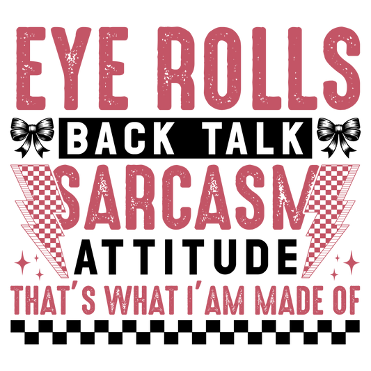 Eye rolls that's what I'm made of