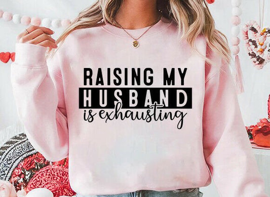 Raising my husband is exhausting