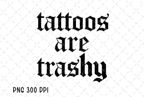 Tattoos are trashy Uv DECAL (4IN)
