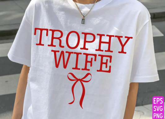 Trophy Wife Dtf Transfer