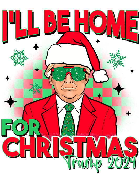 Ill be home for Xmas Trump  DTF Transfer