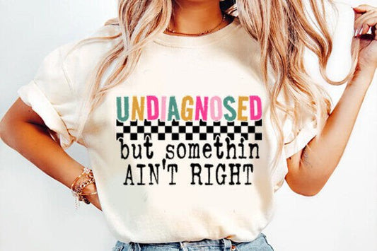 Undiagnosed but somethin ain't right