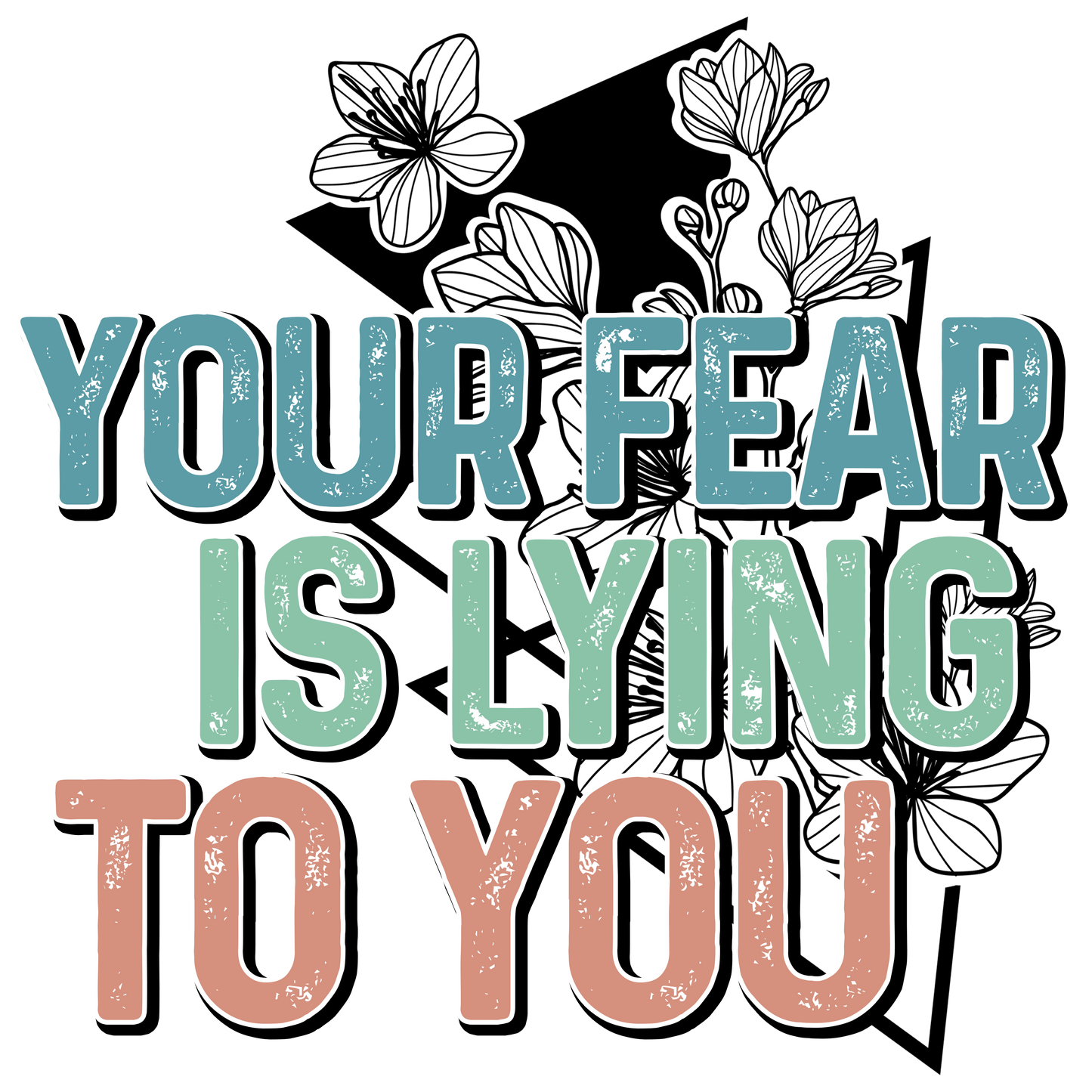 Your fear is lying to you dtf transfer