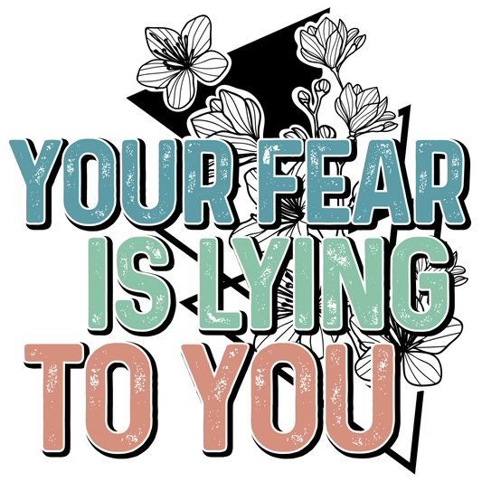 Your fear is lying dtf transfer