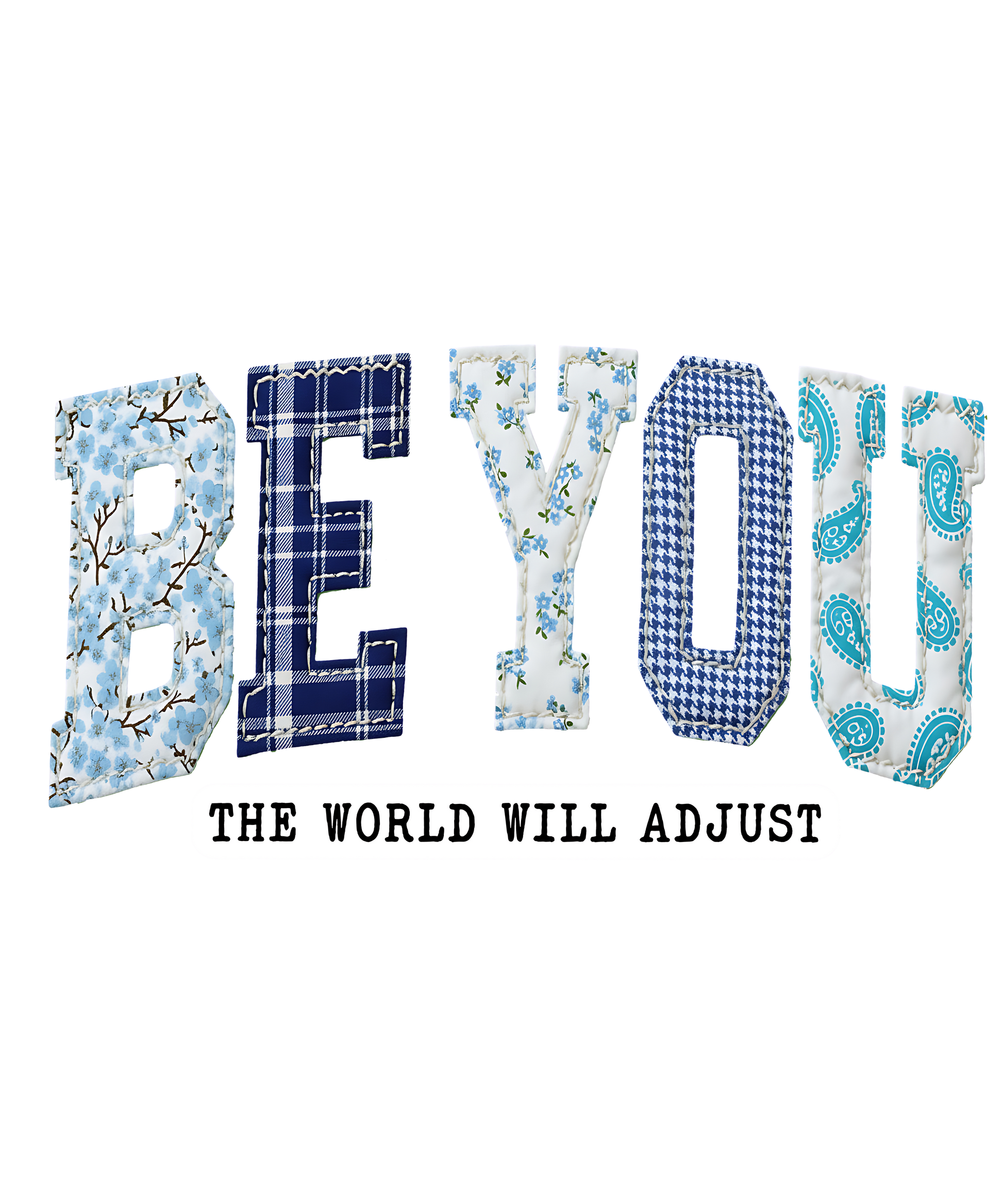 Decorative text 'BE YOU THE WORLD WILL ADJUST' with patterned letters on a white background