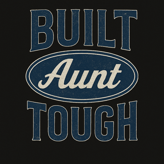 Built Aunt tough