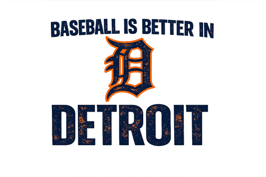 baseball is better in Detroit dtf transfer