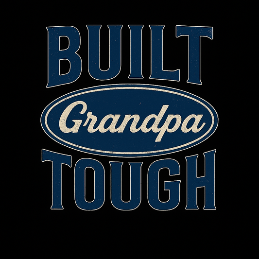 Built Grandpa tough
