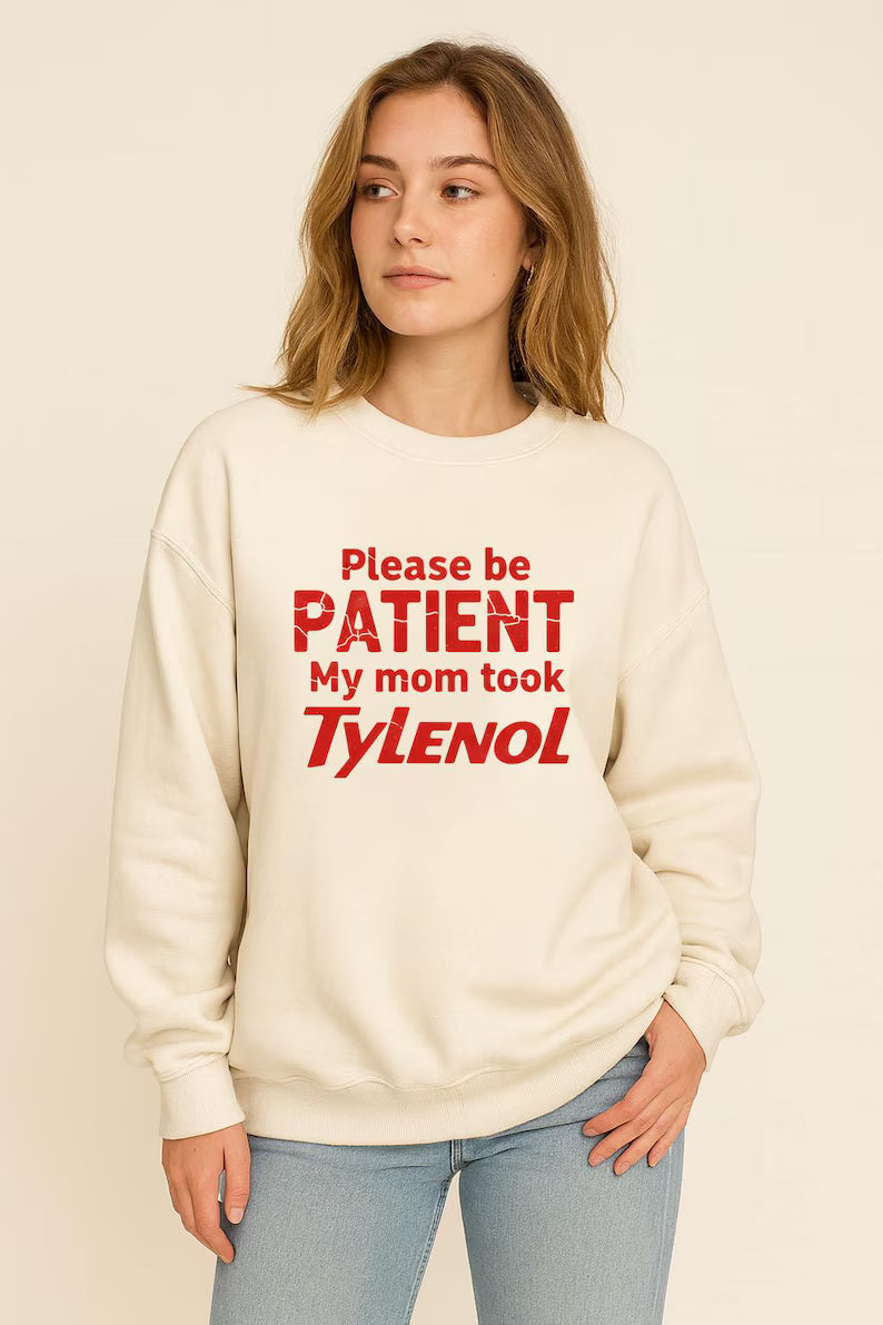Please be patient my mom took Tylenol - Hur&Co.