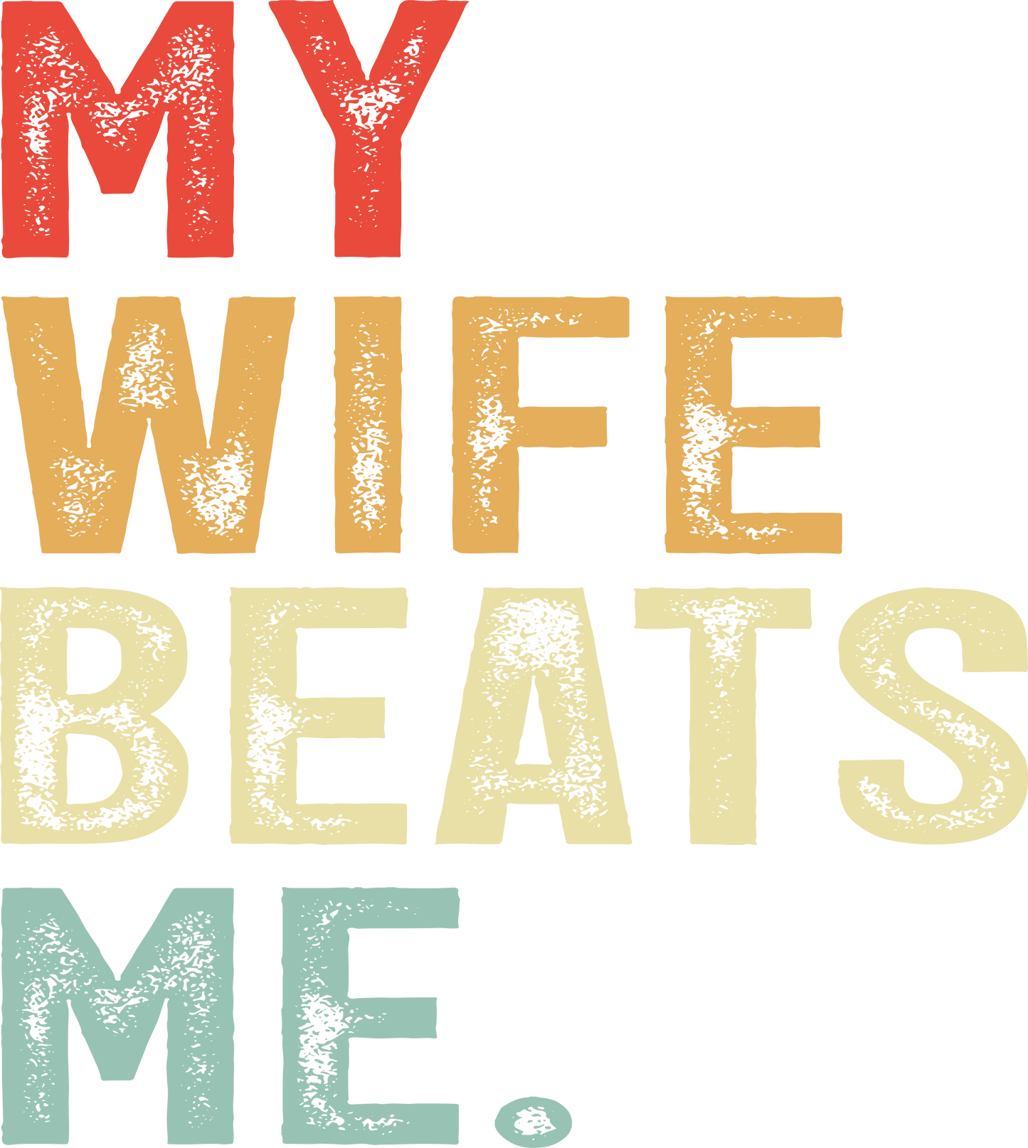 My wife beats me 🤣