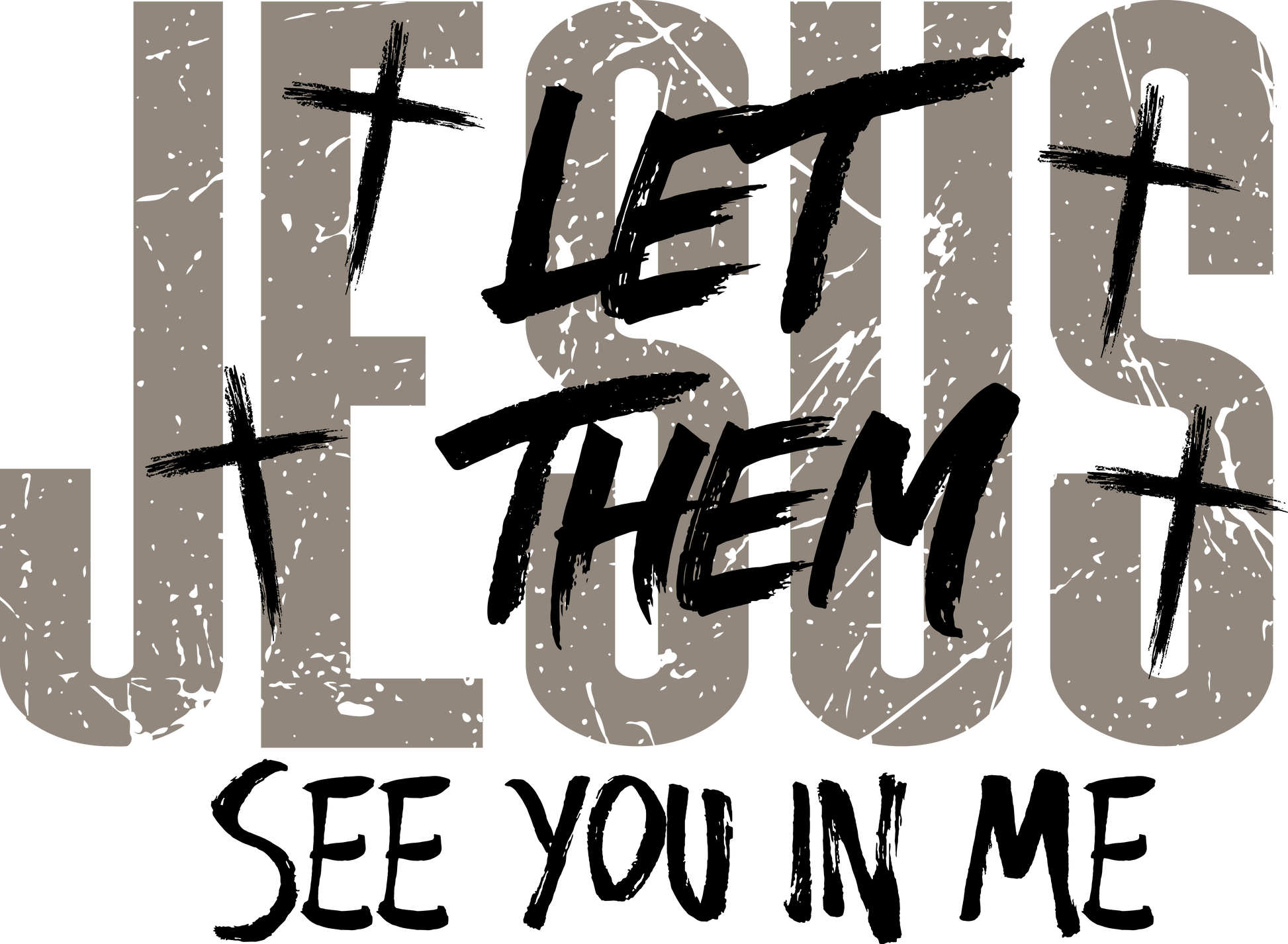 Jesus let them see you in me DTF transfer - Hur&Co.